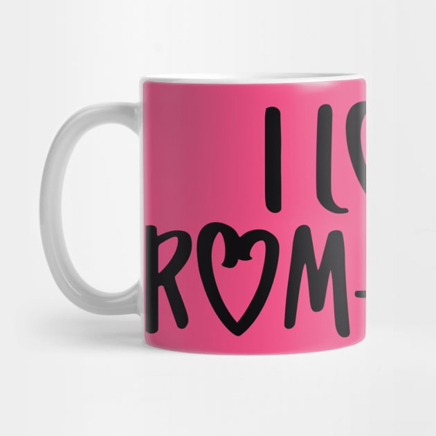 I Love Rom-Coms (Dark Font) by Hallmarkies Podcast Store